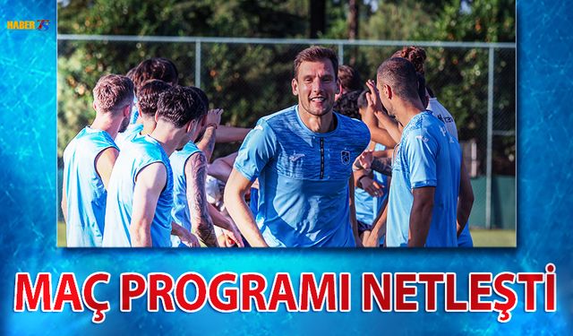 Trabzonspor'un Hazırlık Maçı Programı Netlik Kazandı
