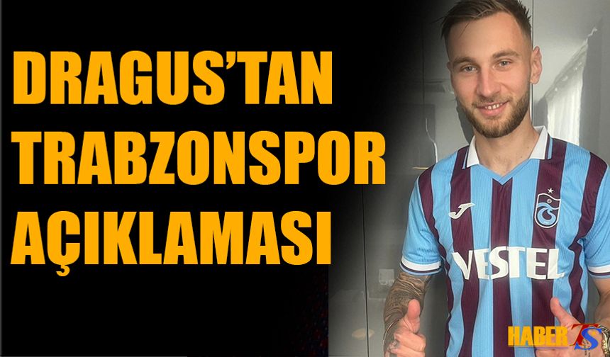 Dragus'tan Trabzonspor Açıklaması